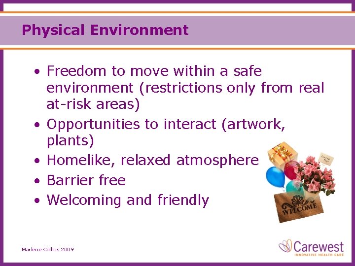 Physical Environment • Freedom to move within a safe environment (restrictions only from real