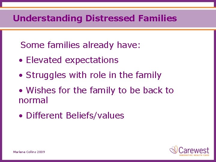 Understanding Distressed Families Some families already have: • Elevated expectations • Struggles with role