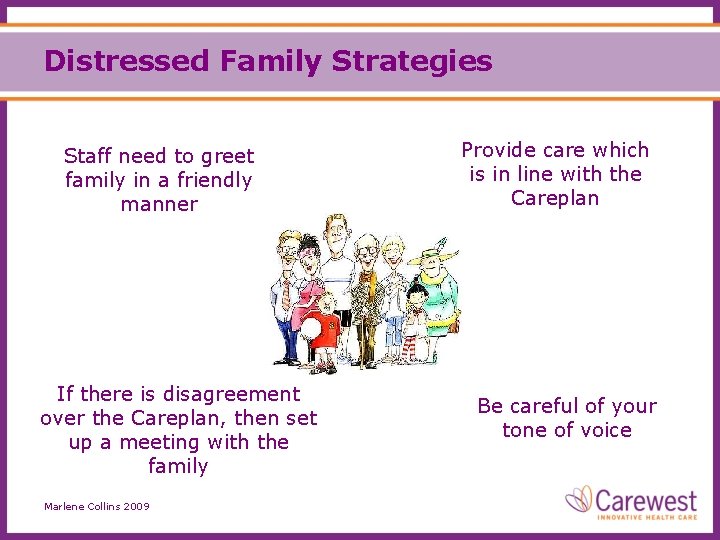 Distressed Family Strategies Staff need to greet family in a friendly manner If there