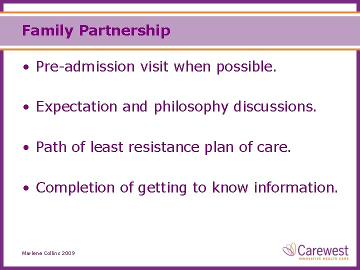 Family Partnership • Pre-admission visit when possible. • Expectation and philosophy discussions. • Path