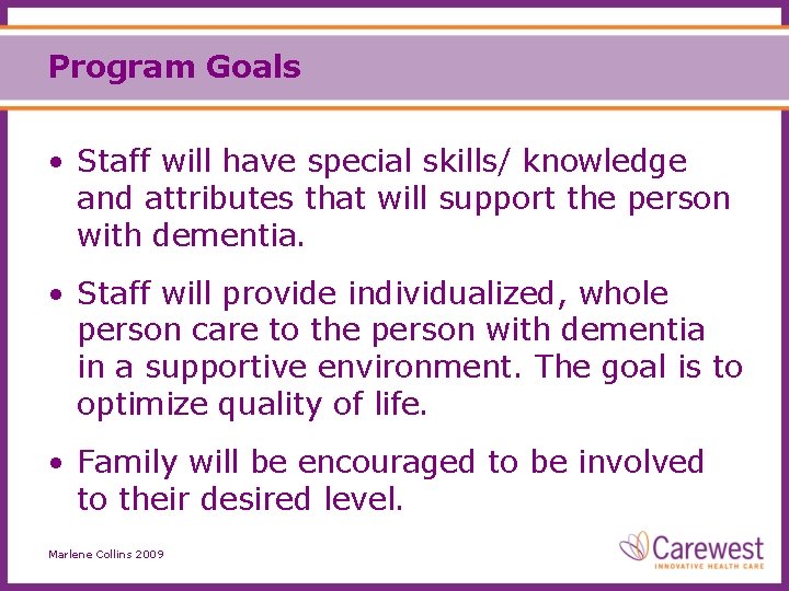 Program Goals • Staff will have special skills/ knowledge and attributes that will support