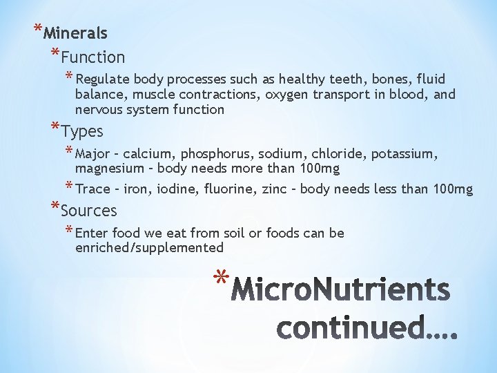 *Minerals *Function * Regulate body processes such as healthy teeth, bones, fluid balance, muscle
