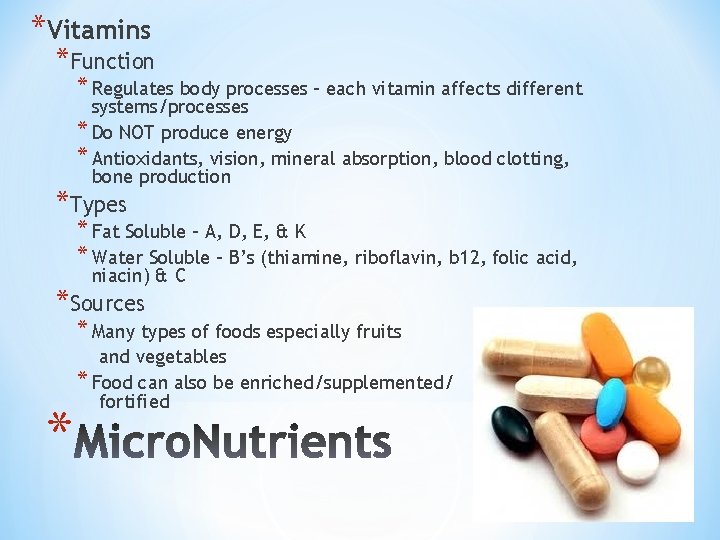 *Vitamins *Function * Regulates body processes – each vitamin affects different systems/processes * Do