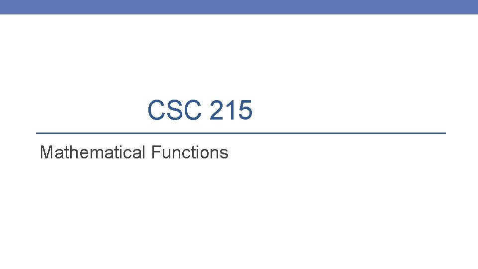 CSC 215 Mathematical Functions 
