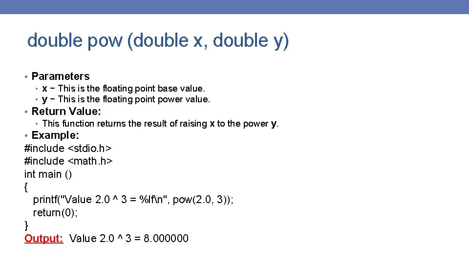 double pow (double x, double y) • Parameters • x − This is the