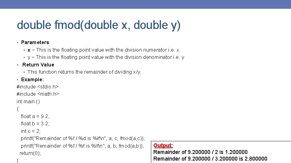 double fmod(double x, double y) • Parameters • x − This is the floating