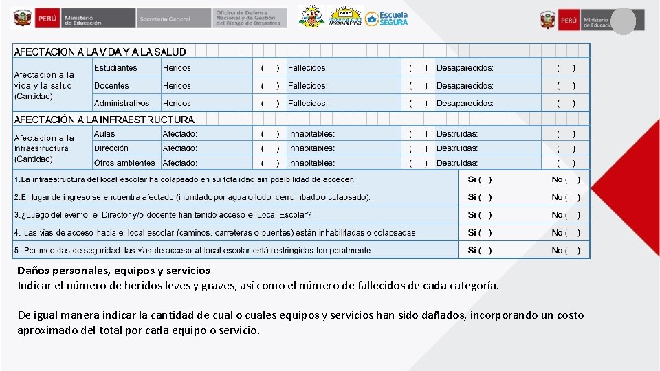 Daños personales, equipos y servicios Indicar el número de heridos leves y graves, así