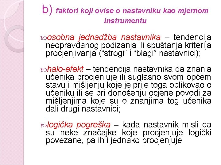 b) faktori koji ovise o nastavniku kao mjernom instrumentu osobna jednadžba nastavnika – tendencija