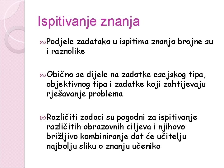 Ispitivanje znanja Podjele zadataka u ispitima znanja brojne su i raznolike Obično se dijele