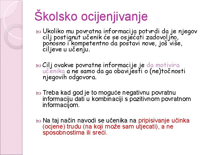 Školsko ocijenjivanje Ukoliko mu povratna informacija potvrdi da je njegov cilj postignut učenik će