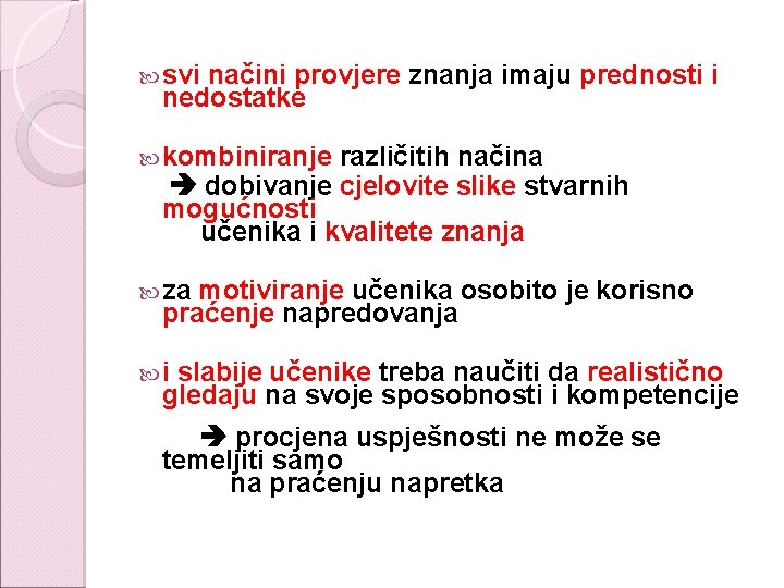  svi načini provjere znanja imaju prednosti i nedostatke kombiniranje različitih načina dobivanje cjelovite