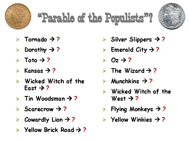 “Parable of the Populists”? Ø Tornado ? Ø Silver Slippers ? Ø Dorothy ?