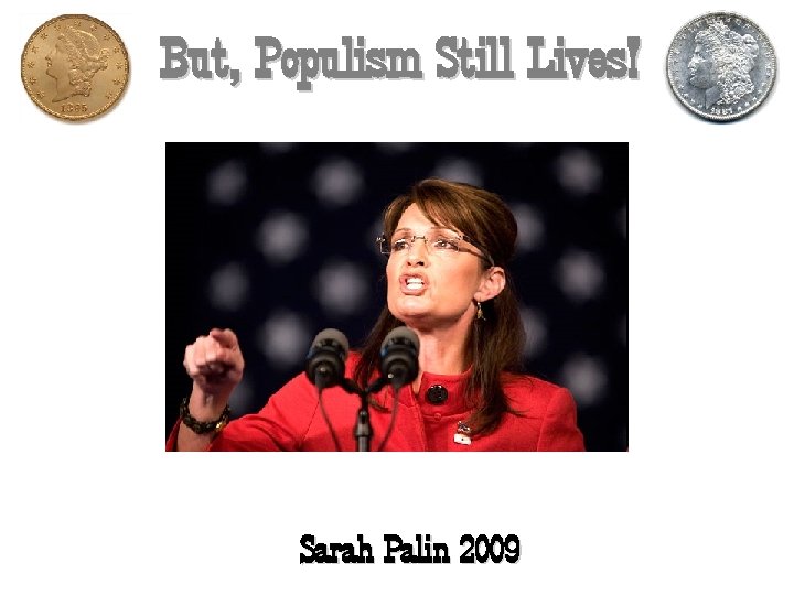 But, Populism Still Lives! Sarah Palin 2009 