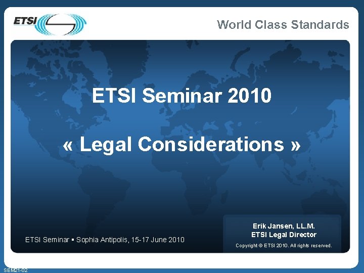 ETSI Seminar 2010 « Legal Considerations » ETSI Seminar Sophia Antipolis, 15 -17 June