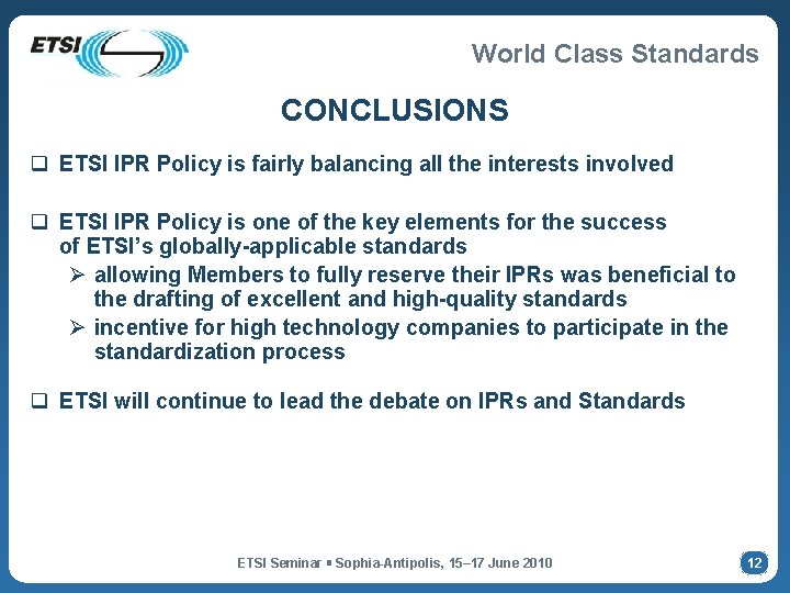 World Class Standards CONCLUSIONS q ETSI IPR Policy is fairly balancing all the interests