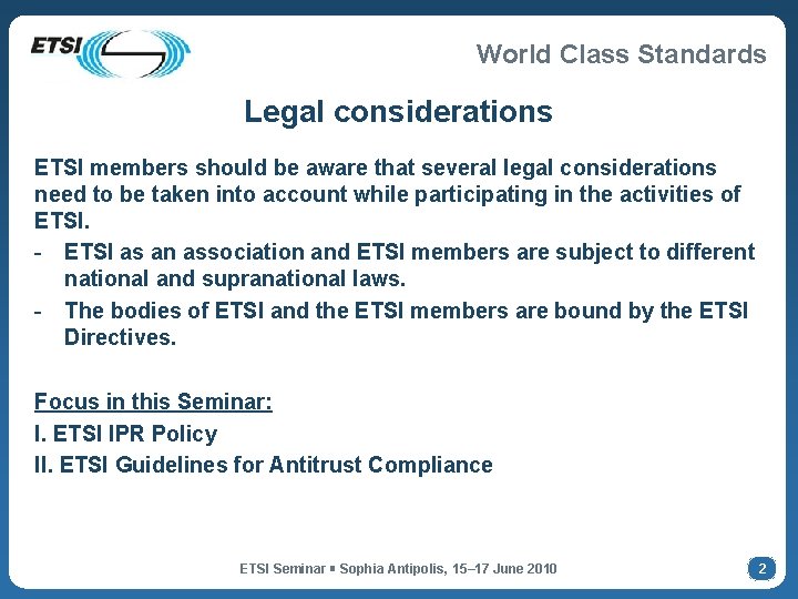 World Class Standards Legal considerations ETSI members should be aware that several legal considerations