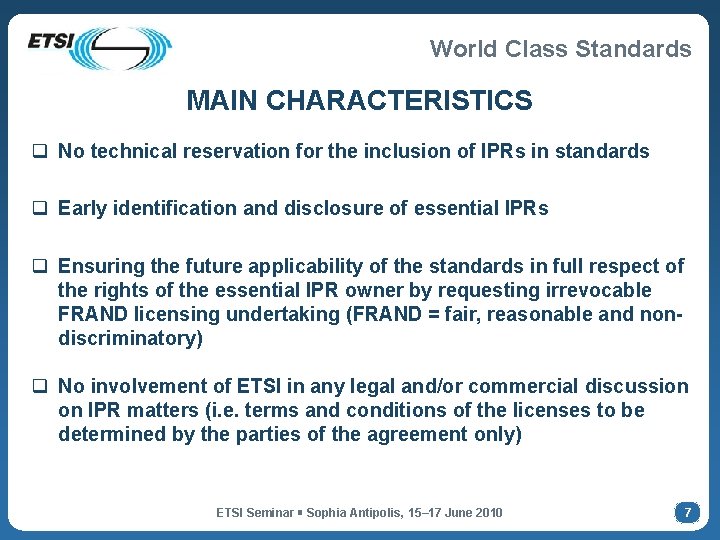 World Class Standards MAIN CHARACTERISTICS q No technical reservation for the inclusion of IPRs