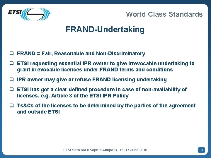 World Class Standards FRAND-Undertaking q FRAND = Fair, Reasonable and Non-Discriminatory q ETSI requesting