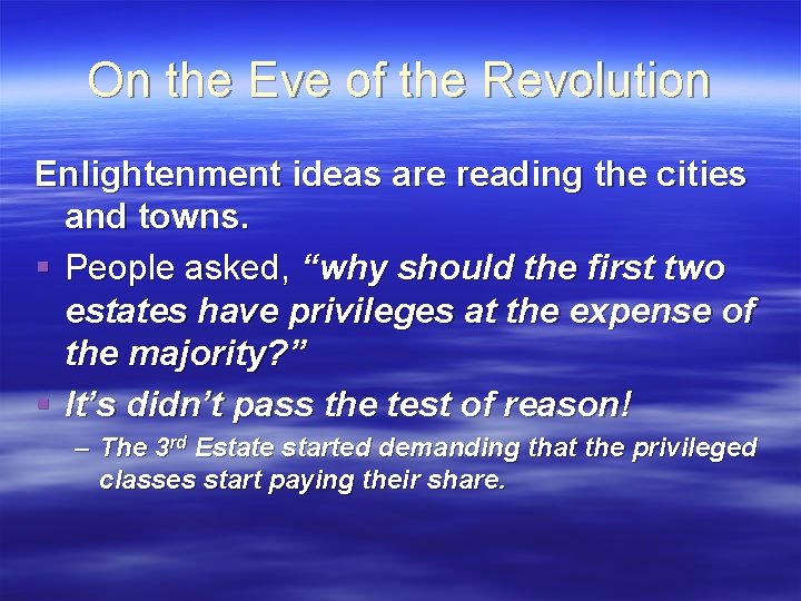 On the Eve of the Revolution Enlightenment ideas are reading the cities and towns.