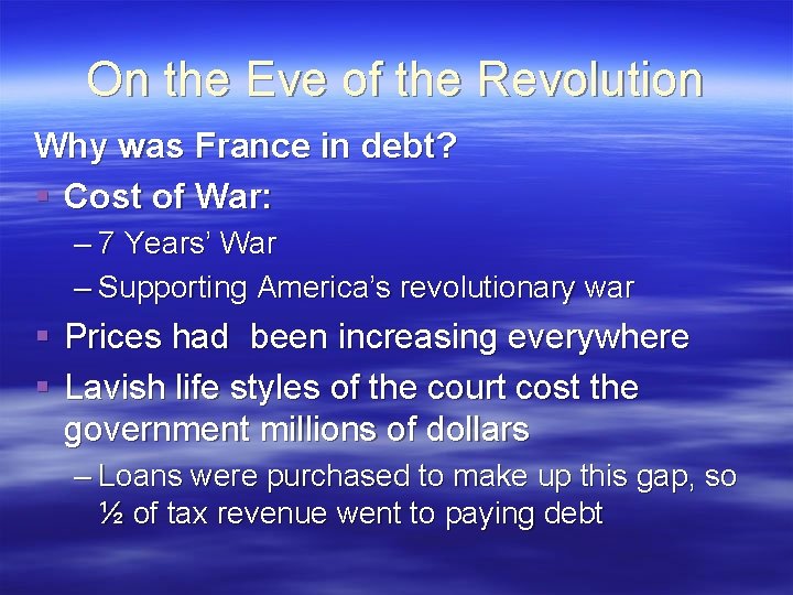 On the Eve of the Revolution Why was France in debt? § Cost of