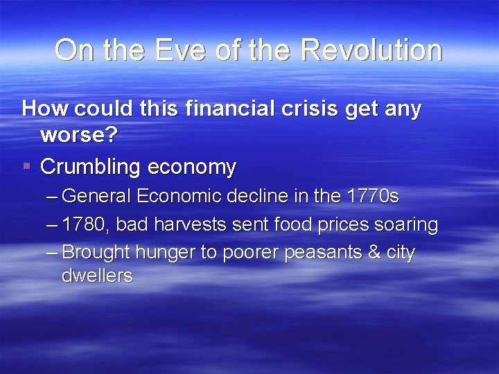 On the Eve of the Revolution How could this financial crisis get any worse?