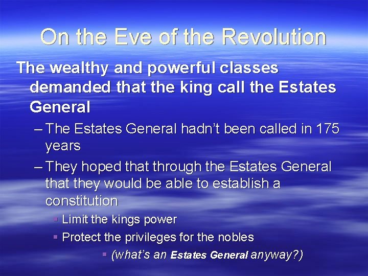 On the Eve of the Revolution The wealthy and powerful classes demanded that the