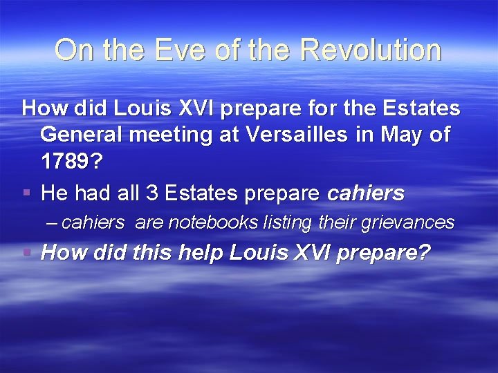 On the Eve of the Revolution How did Louis XVI prepare for the Estates