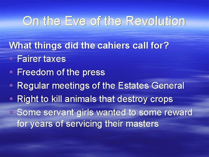 On the Eve of the Revolution What things did the cahiers call for? §