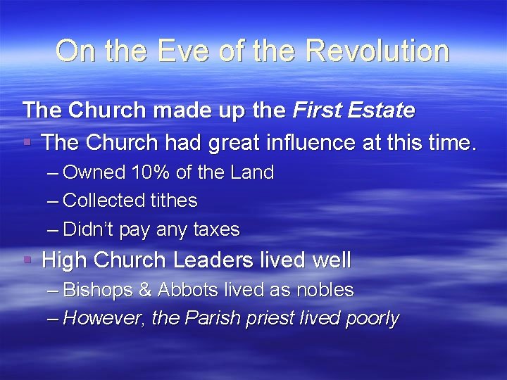 On the Eve of the Revolution The Church made up the First Estate §