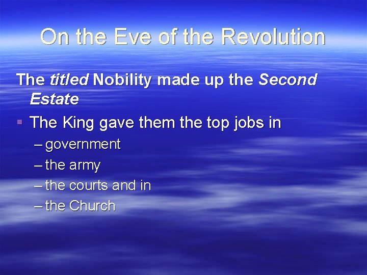 On the Eve of the Revolution The titled Nobility made up the Second Estate