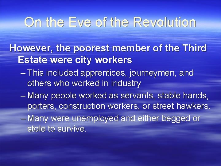 On the Eve of the Revolution However, the poorest member of the Third Estate