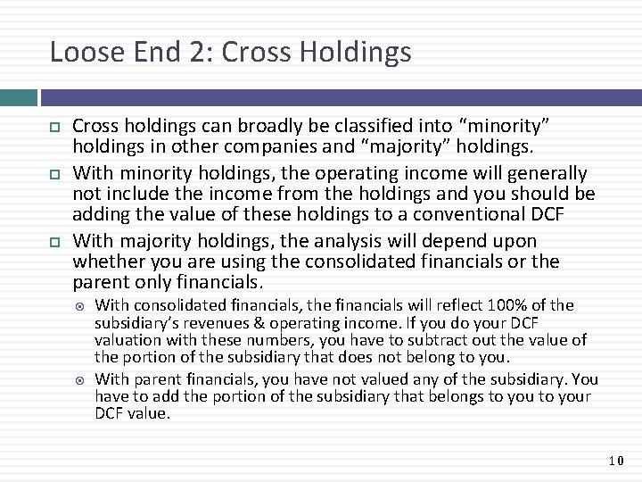 Loose End 2: Cross Holdings Cross holdings can broadly be classified into “minority” holdings