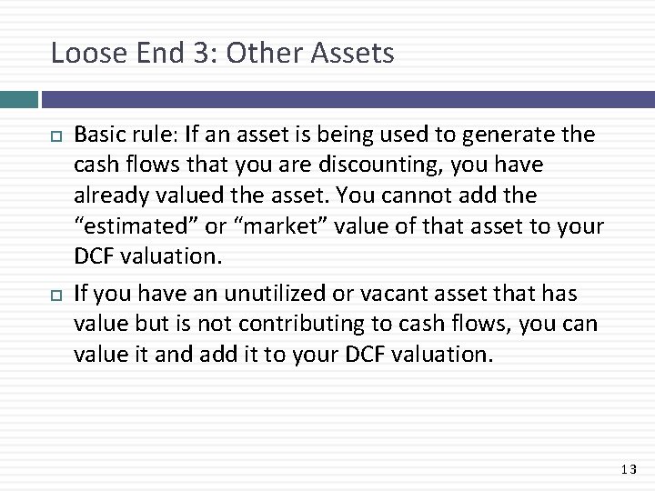 Loose End 3: Other Assets Basic rule: If an asset is being used to