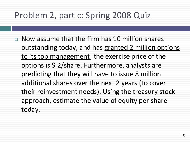Problem 2, part c: Spring 2008 Quiz Now assume that the firm has 10