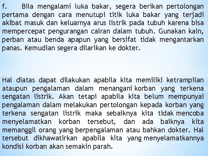 f. Bila mengalami luka bakar, segera berikan pertolongan pertama dengan cara menutupi titik luka