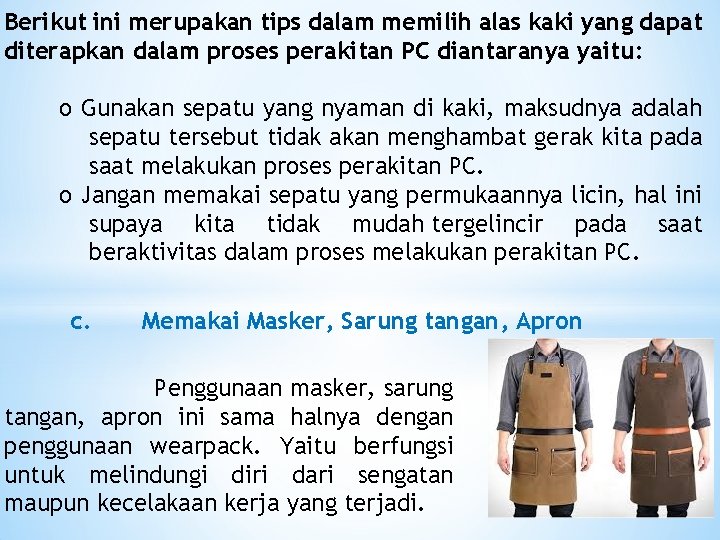 Berikut ini merupakan tips dalam memilih alas kaki yang dapat diterapkan dalam proses perakitan
