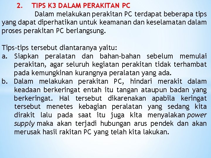 2. TIPS K 3 DALAM PERAKITAN PC Dalam melakukan perakitan PC terdapat beberapa tips