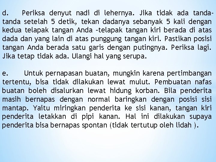 d. Periksa denyut nadi di lehernya. Jika tidak ada tanda setelah 5 detik, tekan