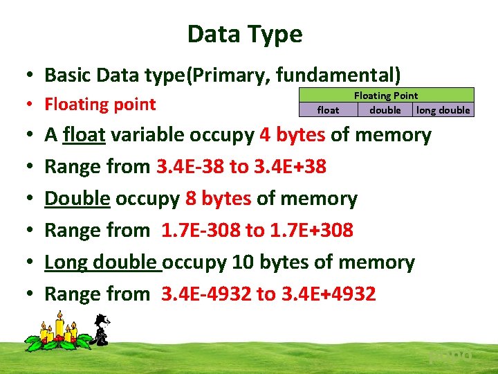 Data Type • Basic Data type(Primary, fundamental) • Floating point • • • float