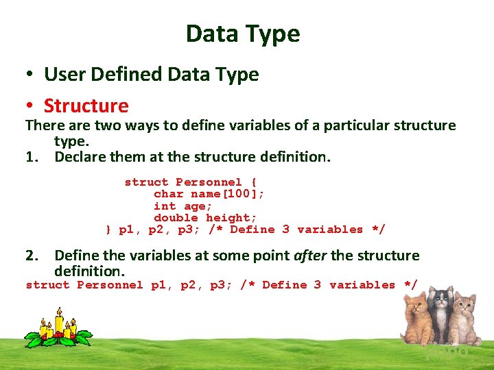 Data Type • User Defined Data Type • Structure There are two ways to