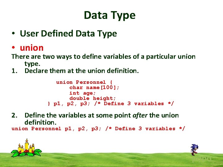 Data Type • User Defined Data Type • union There are two ways to