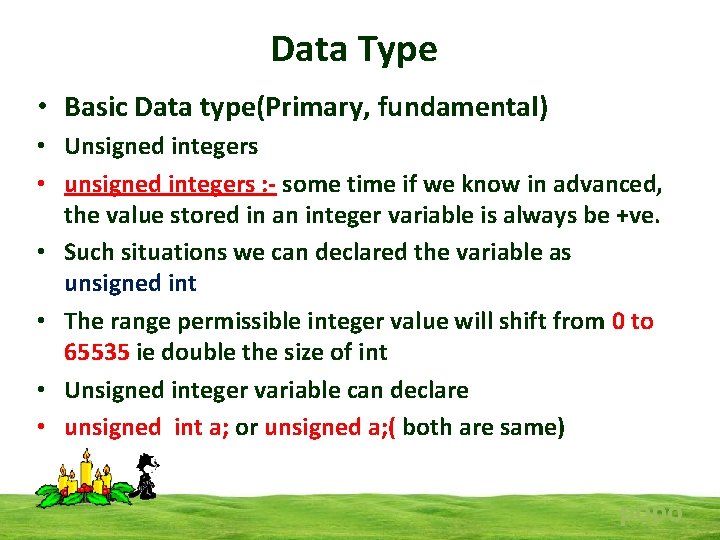 Data Type • Basic Data type(Primary, fundamental) • Unsigned integers • unsigned integers :