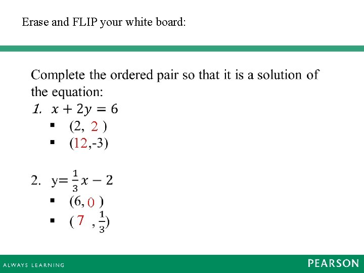 Erase and FLIP your white board: 2 12 0 7 Erase and FLIP your white board: 2 12 0 7
