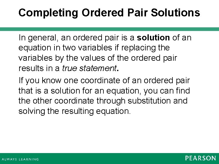 Completing Ordered Pair Solutions In general, an ordered pair is a solution of an Completing Ordered Pair Solutions In general, an ordered pair is a solution of an