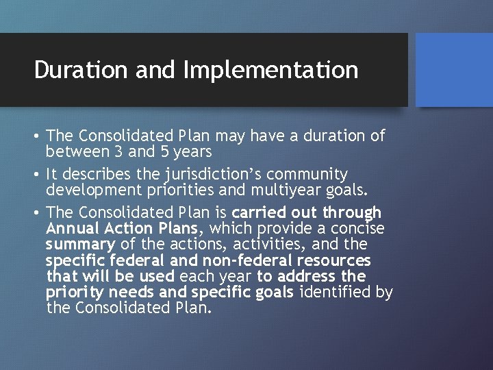 Duration and Implementation • The Consolidated Plan may have a duration of between 3