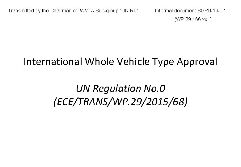 Transmitted by the Chairman of IWVTA Sub-group “UN R 0” Informal document SGR 0