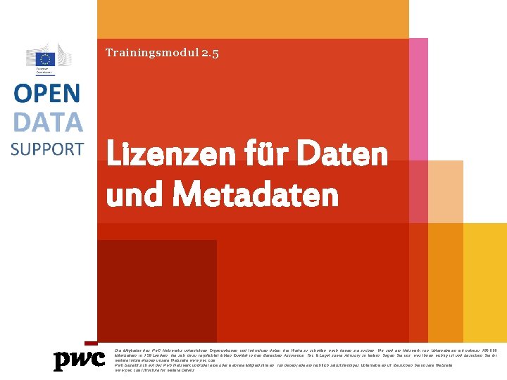 Trainingsmodul 2. 5 Lizenzen für Daten und Metadaten Die Mitglieder des Pw. C Netzwerks