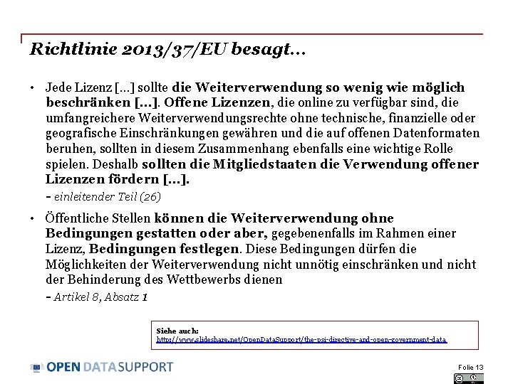 Richtlinie 2013/37/EU besagt. . . • Jede Lizenz […] sollte die Weiterverwendung so wenig