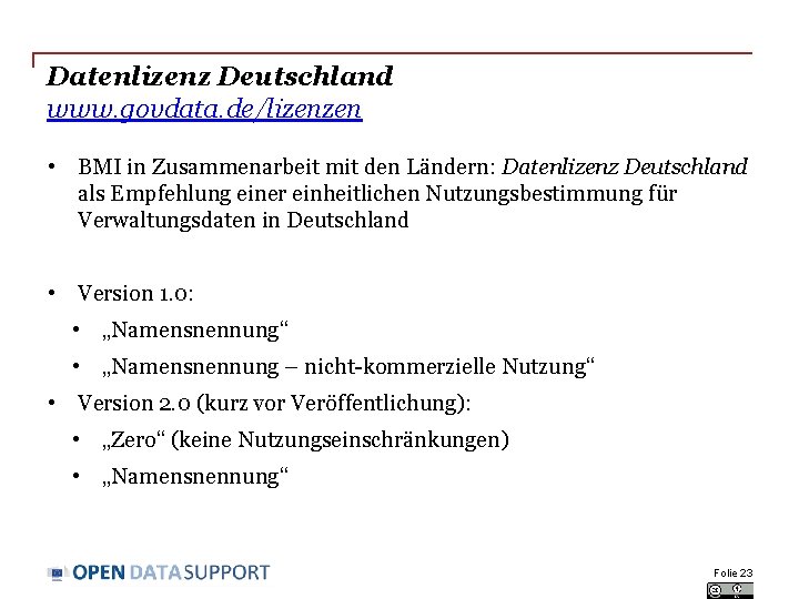 Datenlizenz Deutschland www. govdata. de/lizenzen • BMI in Zusammenarbeit mit den Ländern: Datenlizenz Deutschland