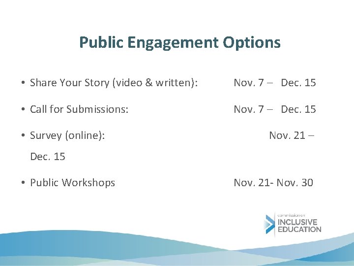 Public Engagement Options • Share Your Story (video & written): Nov. 7 – Dec.